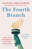 The Fourth Branch: How the States Can Save Our Union 1638933855 Book Cover