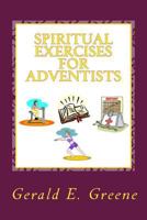 Spiritual Exercises for Adventists 1500466239 Book Cover