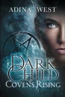 Dark Child (Covens Rising): Omnibus Edition 1760081825 Book Cover