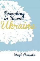 Searching in Secret Ukraine 1908142081 Book Cover