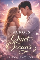 Across Quiet Oceans: A Novel of Destined Connection B0GVMHKRQS Book Cover