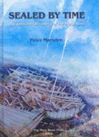 Sealed by Time: The Loss and Recovery of the Mary Rose (Archaeology of the Mary Rose) 0954402901 Book Cover