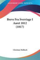 Breve Fra Sverriage I Aaret 1812 (1817) 1104077086 Book Cover