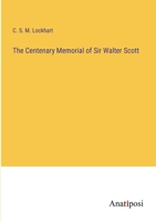 The Centenary Memorial of Sir Walter Scott 3382167808 Book Cover