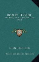 Robert Thorne: The Story Of A London Clerk 1104900394 Book Cover