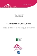 La persévérance scolaire: Expérimentations et dynamiques éducatives (Proximités Sociologie) (French Edition) 2806637295 Book Cover