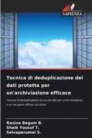 Tecnica di deduplicazione dei dati protetta per un'archiviazione efficace: Tecnica di deduplicazione sicura dei dati per un'archiviazione e un recupero efficaci sul cloud 6206219003 Book Cover