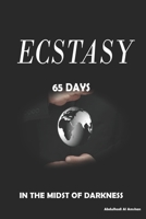 ECSTASY: 65 DAYS IN THE MIDST OF DARKNESS (exstasy) B084QLMT28 Book Cover