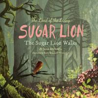 The Land of the Living Sugar Lion: The Sugar Lion Walks 0997575115 Book Cover