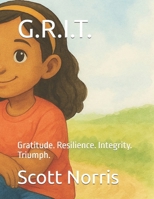 G.R.I.T.: Gratitude. Resilience. Integrity. Triumph. B0FBGHV2DC Book Cover