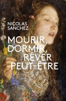 Mourir, Dormir, Rêver peut-être (French Edition) B0DD6GS4TN Book Cover
