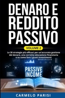 DENARO E REDDITO PASSIVO: Le 30 strategie più efficaci per un’accurata gestione del denaro, una corretta educazione finanziaria e su come fare i ... della libertà finanziaria) B08XL9R29X Book Cover