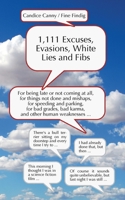 1,111 Excuses, Evasions, White Lies and Fibs: For being late or not coming, for things not done and mishaps, for speeding and parking, for bad grades, 375575679X Book Cover
