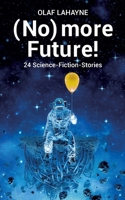 (No) more Future!: 24 Science-Fiction-Stories 3756218317 Book Cover