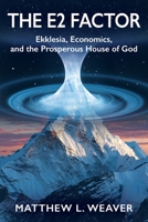 The E2 Factor: Ekklesia, Economics, and the Prosperous House of God 1977237533 Book Cover