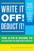 Write It Off! Deduct It!: The A-to-Z Guide to Tax Deductions for Home-Based Businesses 1630760692 Book Cover