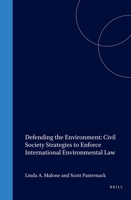 Defending the Environment: Civil Society's Strategies to Enforce International Environmental Laws 1571052232 Book Cover