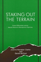 Staking Out the Terrain: An Analysis of Agency Power Among Our Natural Heritage Protectors (SUNY Series in Environmental Public Policy) 0887060218 Book Cover