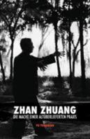 Zhan Zhuang: Die Macht einer Alt�berlieferten Praxis 1535351861 Book Cover