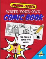 Write-Your-Own Comic Book: Jumbo-Sized Pages for Jumbo-Sized Fun/100 Page Book of Blank Comic Templates 1726807622 Book Cover