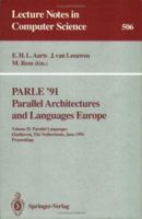 PARLE '91. Parallel Architectures and Languages Europe: Volume I: Parallel Architectures and Algorithms. Eindhoven, The Netherlands, June 10-13, 1991. Proceedings 3540541527 Book Cover