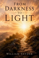 From Darkness to Light: A Journey of Hope, Healing, and Freedom B0GL7KV171 Book Cover