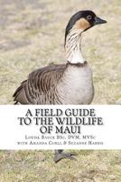 A Field Guide to the Wildlife of Maui 1463636369 Book Cover