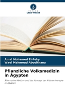 Pflanzliche Volksmedizin in Ägypten: Alternative Medizin und das Konzept der Kräutertherapie in Ägypten (German Edition) 6208664616 Book Cover