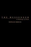 The Messenger: A Challenge of Faith 0595307310 Book Cover