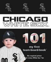 Chicago White Sox 101 1607302985 Book Cover