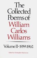 The Collected Poems of William Carlos Williams, Vol. 2: 1939-1962 0811211886 Book Cover