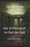 Der Eichberghof Im Rad Der Zeit: Ein Historischer Roman 1790972159 Book Cover