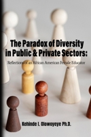 The Paradox Of Diversity In Public & Private Sectors: Reflections of an African-American Female Educator B0923WHVLT Book Cover