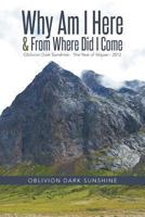Why Am I Here & from Where Did I Come: Oblivion Dark Sunshine - The Year of Mayan - 2012 1491832169 Book Cover