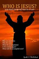 Who Is Jesus?: Is He Real? Did He Say That He Is God? 1523297093 Book Cover