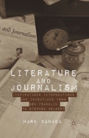 Literature and Journalism: Inspirations, Intersections, and Inventions from Ben Franklin to Stephen Colbert 1137300620 Book Cover