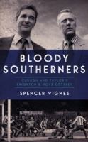 Bloody Southerners - Clough and Taylor's Brighton & Hove Odyssey 1785904361 Book Cover