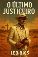 O Último Justiceiro: Antes da redenção, a saga de enfrentar o próprio sangue. (Portuguese Edition) B0H6T8GFM1 Book Cover