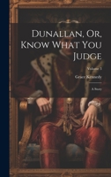 Dunallan, Or, Know What You Judge: A Story; Volume 3 1022563491 Book Cover