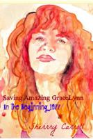 Saving Amazing Gracelynn 1507643411 Book Cover