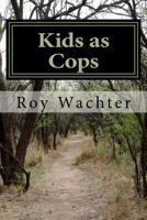 Kids as Cops: Elementary School Kids as Investigators 1546838872 Book Cover