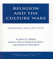 Religion and the Culture Wars: Dispatches from the Front 0847682684 Book Cover