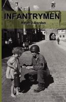 Infantrymen: The Story of Company C 18th Infantry 1st Division from June 6, 1944 to May 8, 1945 1463654790 Book Cover