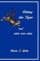 Eating the Tiger: And Other True Tales 1537474030 Book Cover