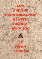 Law And The Transformation Of Aztec Culture, 1500-1700 0806136855 Book Cover