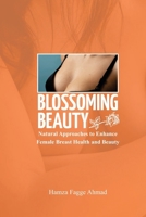 Blossoming Beauty: Natural Approaches to Enhance Female Breast Health and Beauty B0CRCW3BGB Book Cover