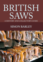 British Saws: A History and Collector's Guide 1445649748 Book Cover