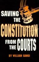 Saving the Constitution from the Courts 0806127325 Book Cover
