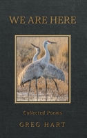 We Are Here : Collected Poems 0979692156 Book Cover