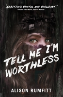Tell Me I'm Worthless 1250866235 Book Cover